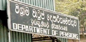 විශ්‍රාම වැටුප් දෙපාර්තමේන්තුව අවකරණ ක්‍රම සරල කරයි